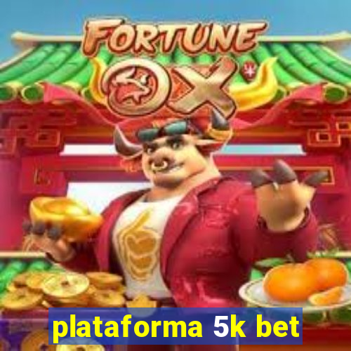 plataforma 5k bet